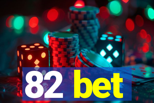 82 bet